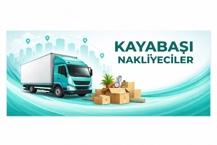 Kayabaşı Nakliye Rehberi